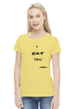 I cat you
