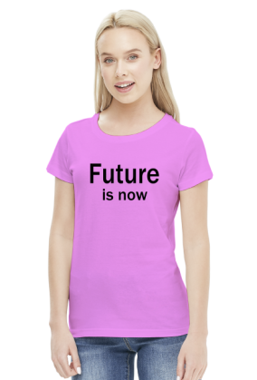 Future is now