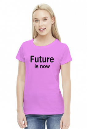 Future is now