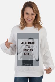 Bluza "Allergic to idiots"