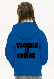 Bluza dziecięca "Trouble is coming"