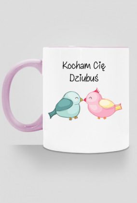 Kubek "Kocham Cię Dziubuś"