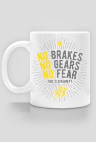 Kubek - NO BRAKES - NO GEARS - NO FEAR