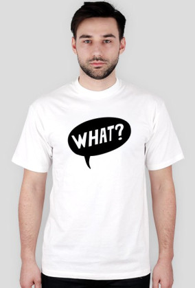 What ?