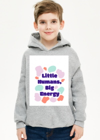 Bluza dziecięca "Little humans, big energy"