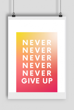 Plakat "Never give up"