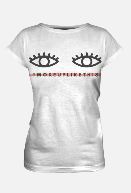 Koszulka damska "Woke up like this"