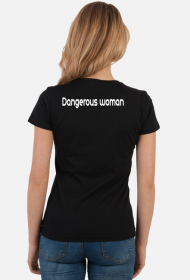 Koszulka damska "Dangerous woman"