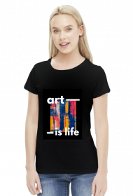 Koszulka damska "art is life" - czarna