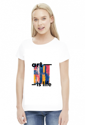 Koszulka damska "art is life"