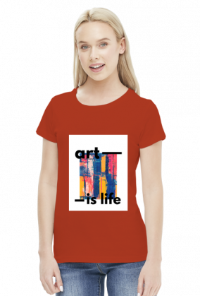 Koszulka damska "art is life"