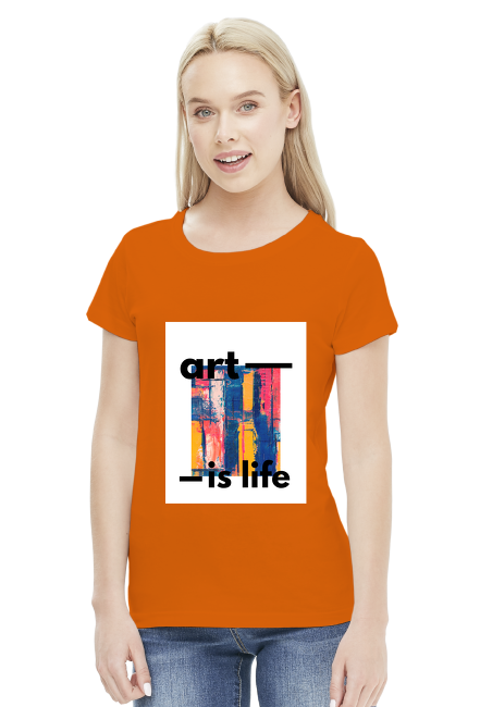 Koszulka damska "art is life"