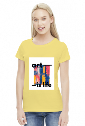 Koszulka damska "art is life"