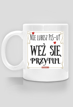 Nie lubisz PiS-u? Weź się przytul