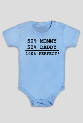 50% MOMMY 50% DADDY 100% PERFECT