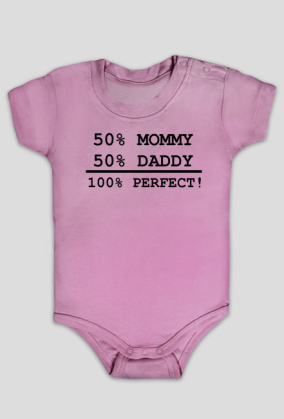50% MOMMY 50% DADDY 100% PERFECT