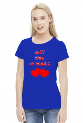 Best Wife On World - koszulka damska 2