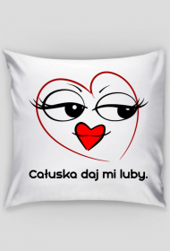Poduszka Całuska daj mi luby