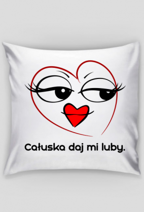 Poduszka Całuska daj mi luby