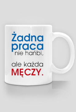 Kubek - Żadna praca nie hańbi
