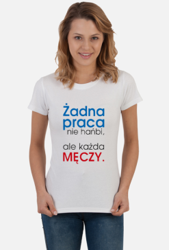 Koszulka damska - Żadna praca nie hańbi
