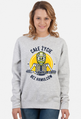 Bluza - CAŁE ŻYCIE BEZ HAMULCÓW