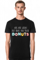 Koszulka męska ABS are great but have you tried donuts - czarna