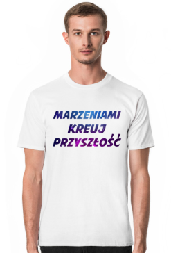 Marzeniami kreuj przyszłość