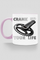 Crank Up Your Life
