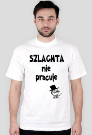 SZLACHTA nie pracuje