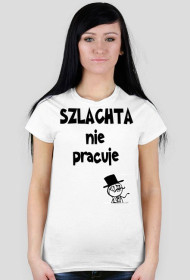 SZLACHTA nie pracuje