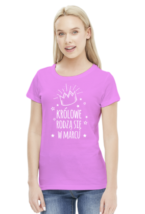 Królowe rodzą się w marcu - koszulka na urodziny