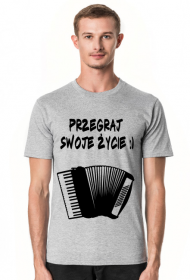 T-shirt Przegraj Swoje Życie :)