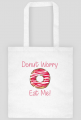 Torba "Donut Worry Eat Me!"