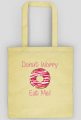 Torba "Donut Worry Eat Me!"