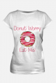 Koszulka "Donut Worry Eat Me!"