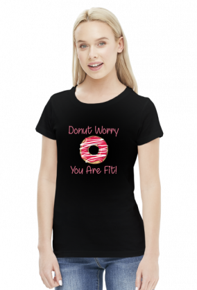 Koszulka "Donut Worry You Are Fit!"