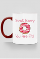 Kubek "Donut Worry You Are Fit!"