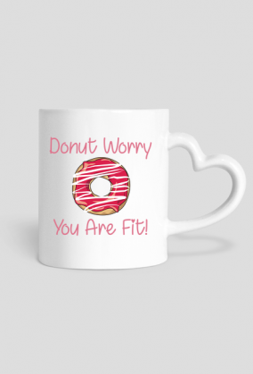 Kubek z uchem w kształcie serca "Donut Worry You Are Fit!"