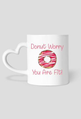 Kubek z uchem w kształcie serca "Donut Worry You Are Fit!"