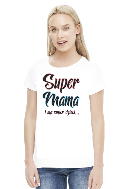 Super Mama i ma super dzieci - koszulka dla mamy
