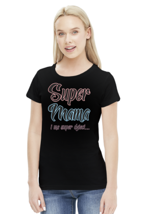 Super Mama i ma super dzieci - koszulka dla mamy