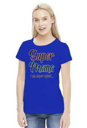 Super Mama i ma super dzieci - koszulka dla mamy