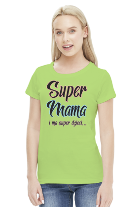 Super Mama i ma super dzieci - koszulka dla mamy
