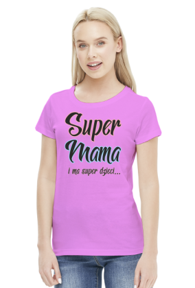 Super Mama i ma super dzieci - koszulka dla mamy