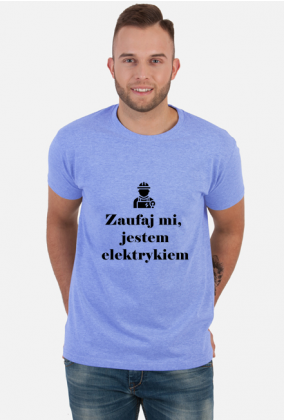 Zaufaj mi jestem elektrykiem - koszulka męska