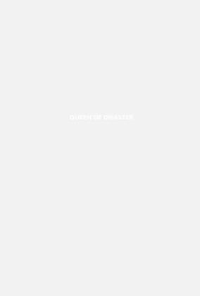 Queen of disaster