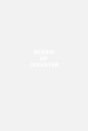 Queen of disaster