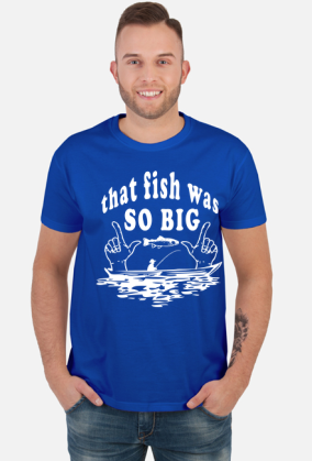 that fish was SO BIG