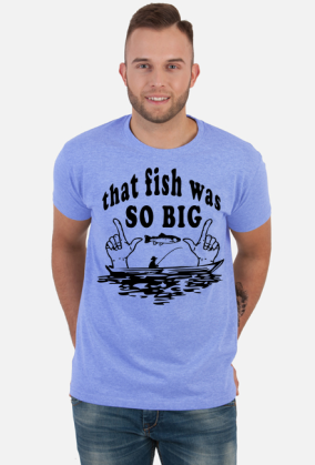 that fish was SO BIG